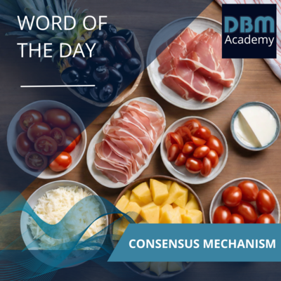 Word of the Day - Consesus Mechanism