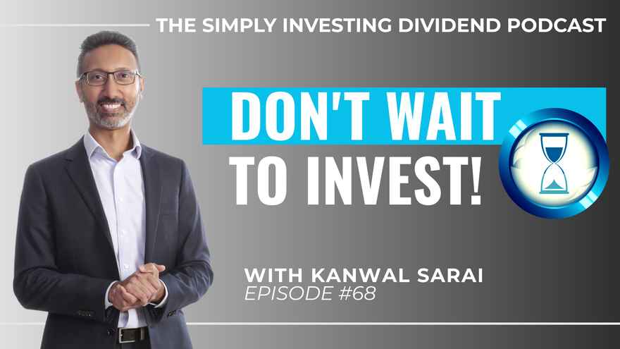 Simply Investing Podcast Episode 68 - Don't Wait to Invest!