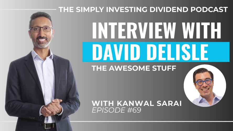 Simply Investing Podcast Episode 69 - Interview with David Delisle of The Awesome Stuff
