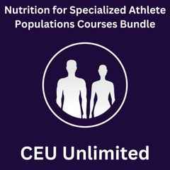 Nutrition for Specialized Athlete Populations Courses Bundle
