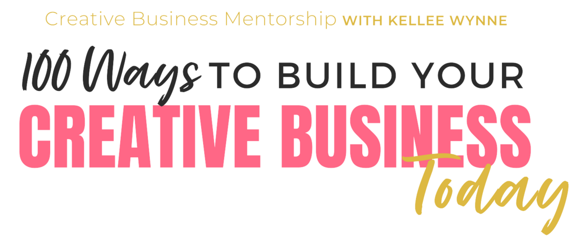 _100 Ways to Build Your Creative Business by Kellee Wynne Studios