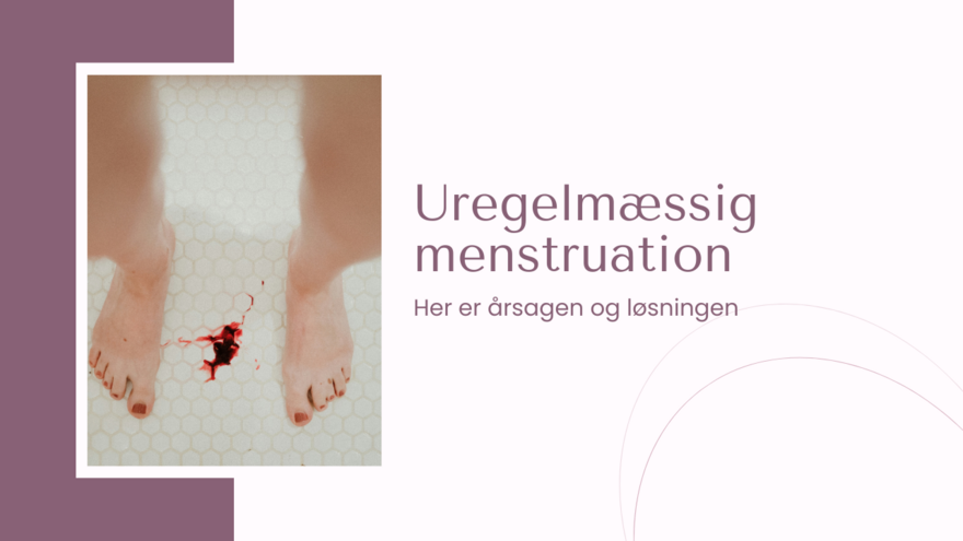Uregelmæssig menstruation blogindlæg