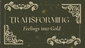 Mystic's Playhouse Month 4 - Transforming Feelings into Gold