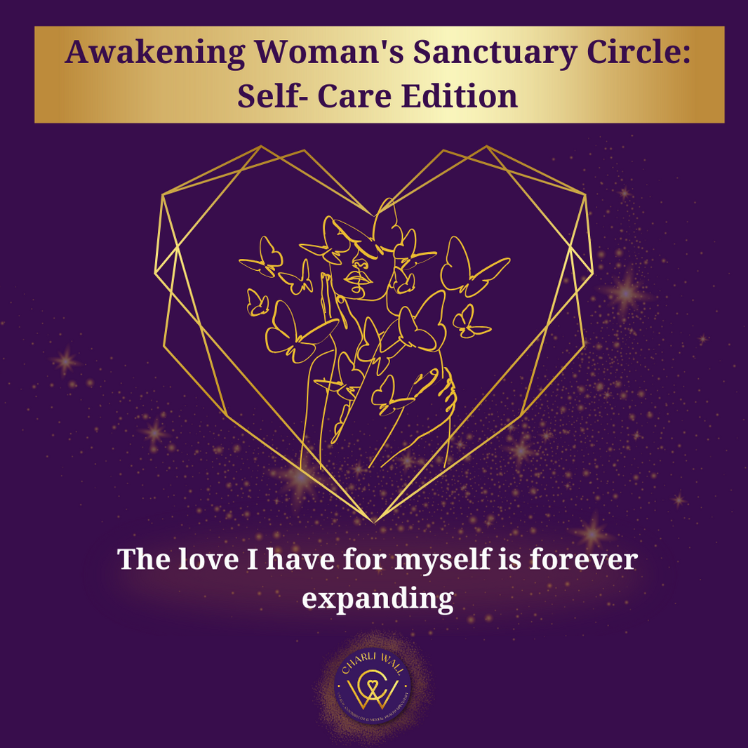 Awakening Woman's Sanctuary Circle Self- Care Edition