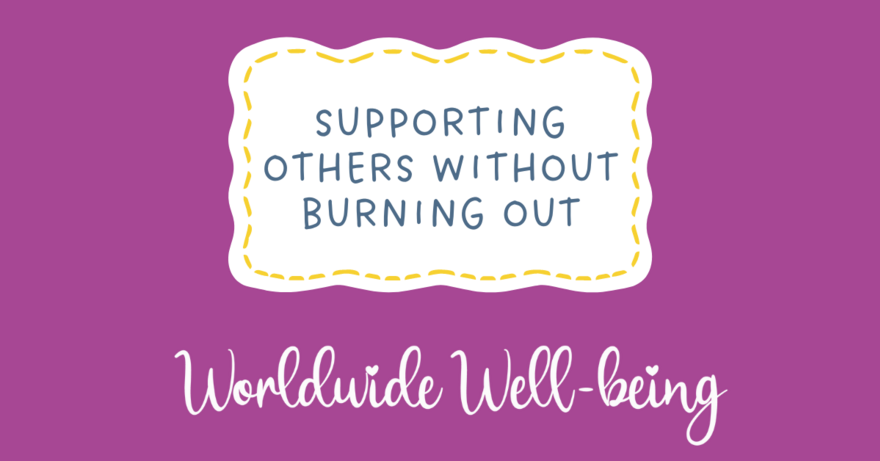 Supporting others without burning out