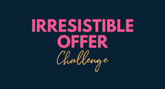 Irresistible Offer Challenge