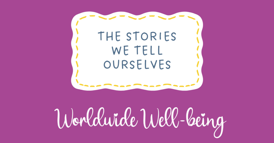 Blog The Stories We Tell Ourselves