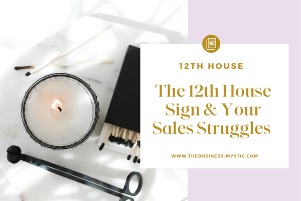 The 12th House Sign and Sales Struggles (3)