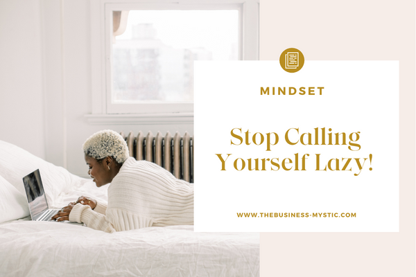 Stop Calling Yourself Lazy