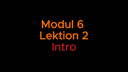 Modul 6 lketion 2 intro