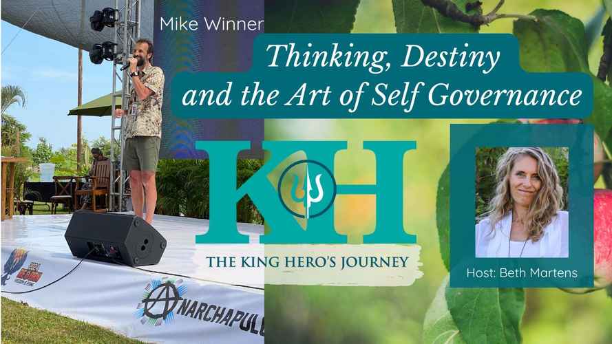 Mike Winner Thinking, Destiny and the Art of Self-Governance [King Hero Interview]