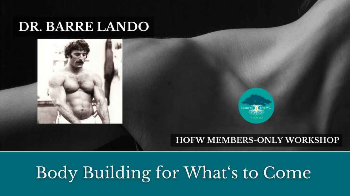 Body Building for What’s to Come - with Dr. Barre Lando