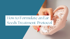 How to Formulate and Ear Seeds Protocol No Date