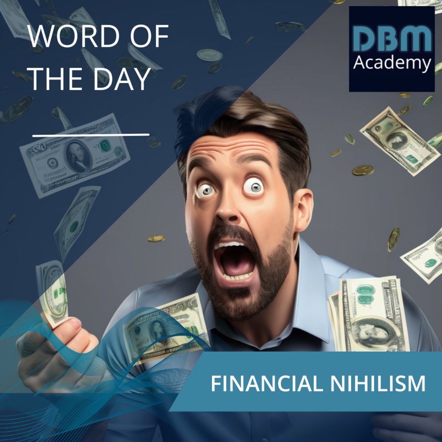 Word of the day - Financial Nihilism