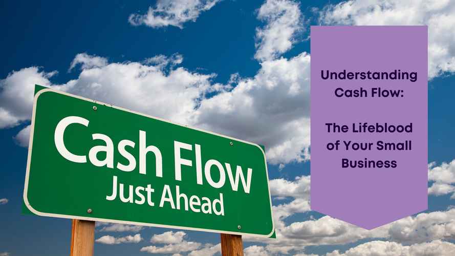 Business Numbers Blog - Understanding Cash Flow The Lifeblood of Your Small Business