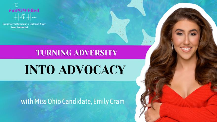 Turning Adversity into Advocacy with Miss Ohio Candidate, Emily Cram.png