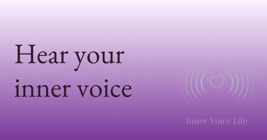 How to hear your inner voice