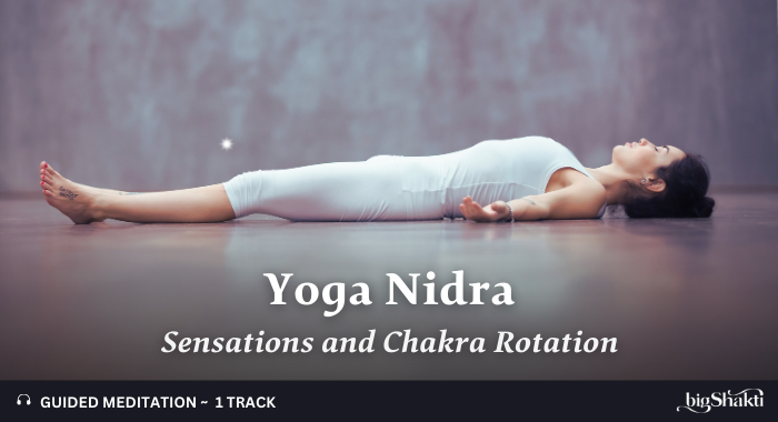 700 Meditation - Yoga Nidra Sensations and Chakra Rotation Meditation