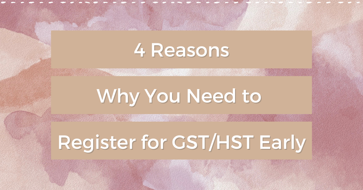 Blog Post 4 Reasons for GST Early