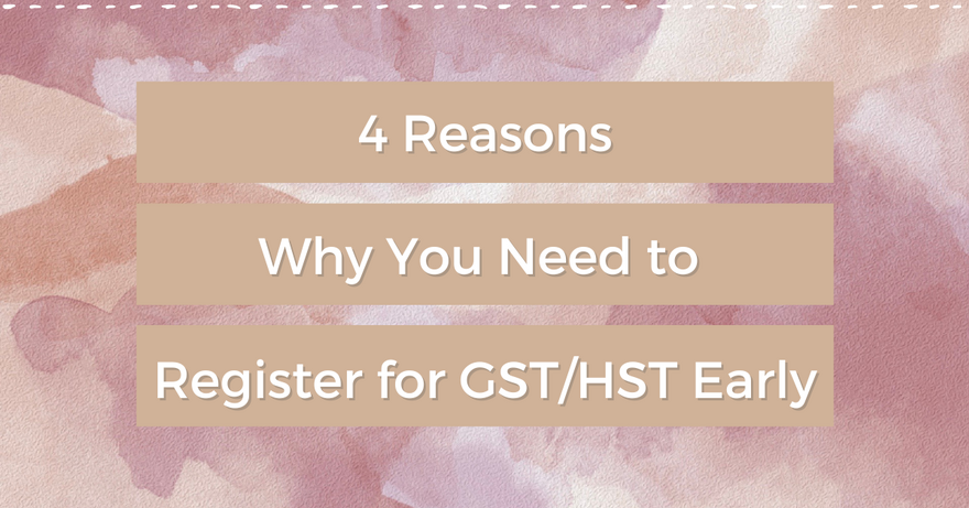 Blog Post 4 Reasons for GST Early