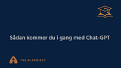 Sådan kommer du i gang med Chat-GPT - Grundlæggende