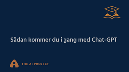 Sådan kommer du i gang med Chat-GPT - Grundlæggende