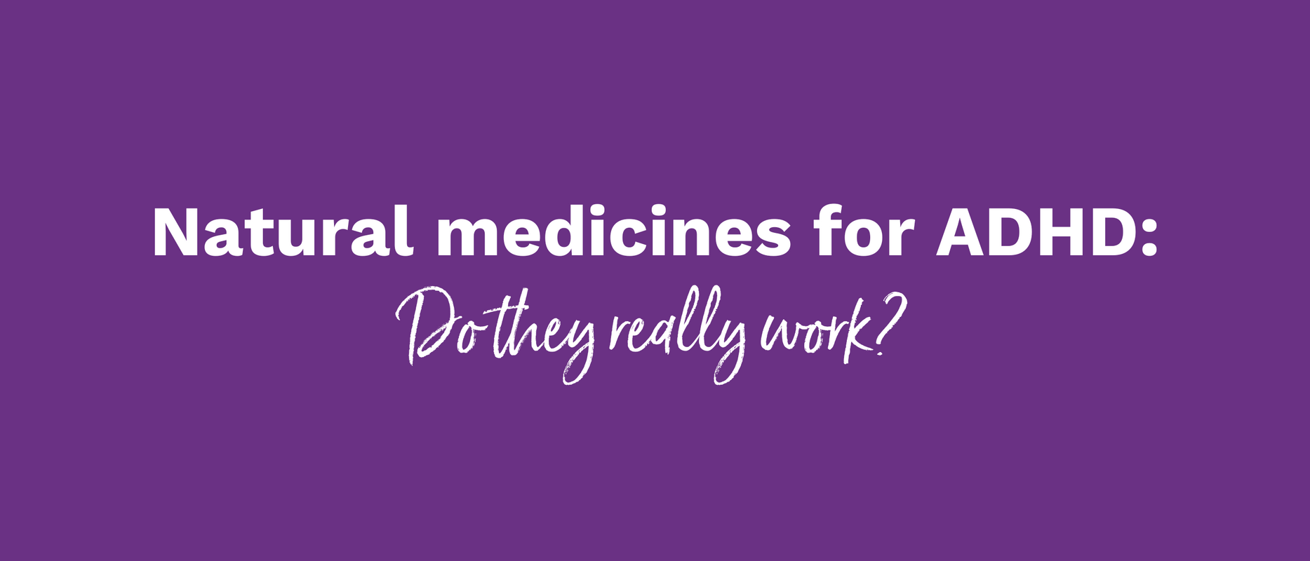 Natural Medicines For ADHD - Do They Really Work