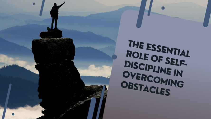Personal Development Blog - The Essential Role Of Self-Discipline In Overcoming Obstacles
