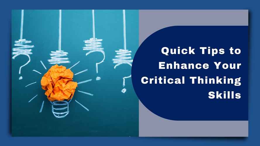 Critical Thinking Blog - Quick Tips to Enhance Your Critical Thinking Skills