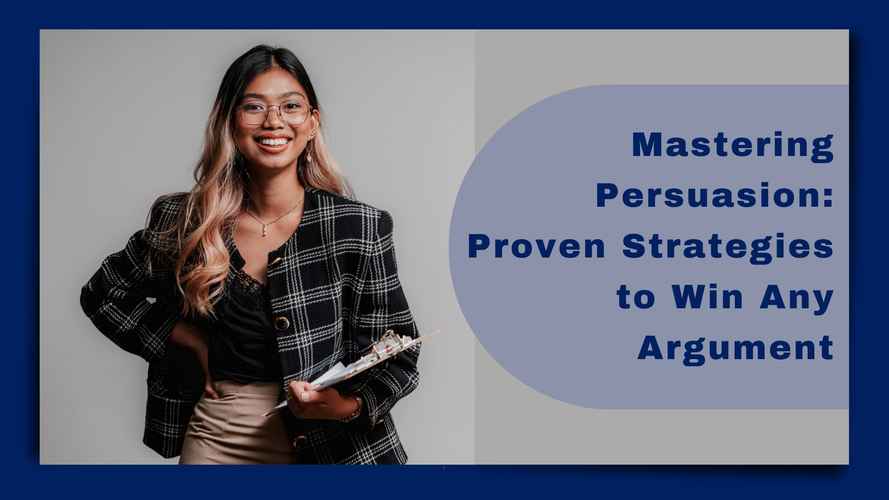 Critical Thinking Blog - Mastering Persuasion Proven Strategies to Win Any Argument