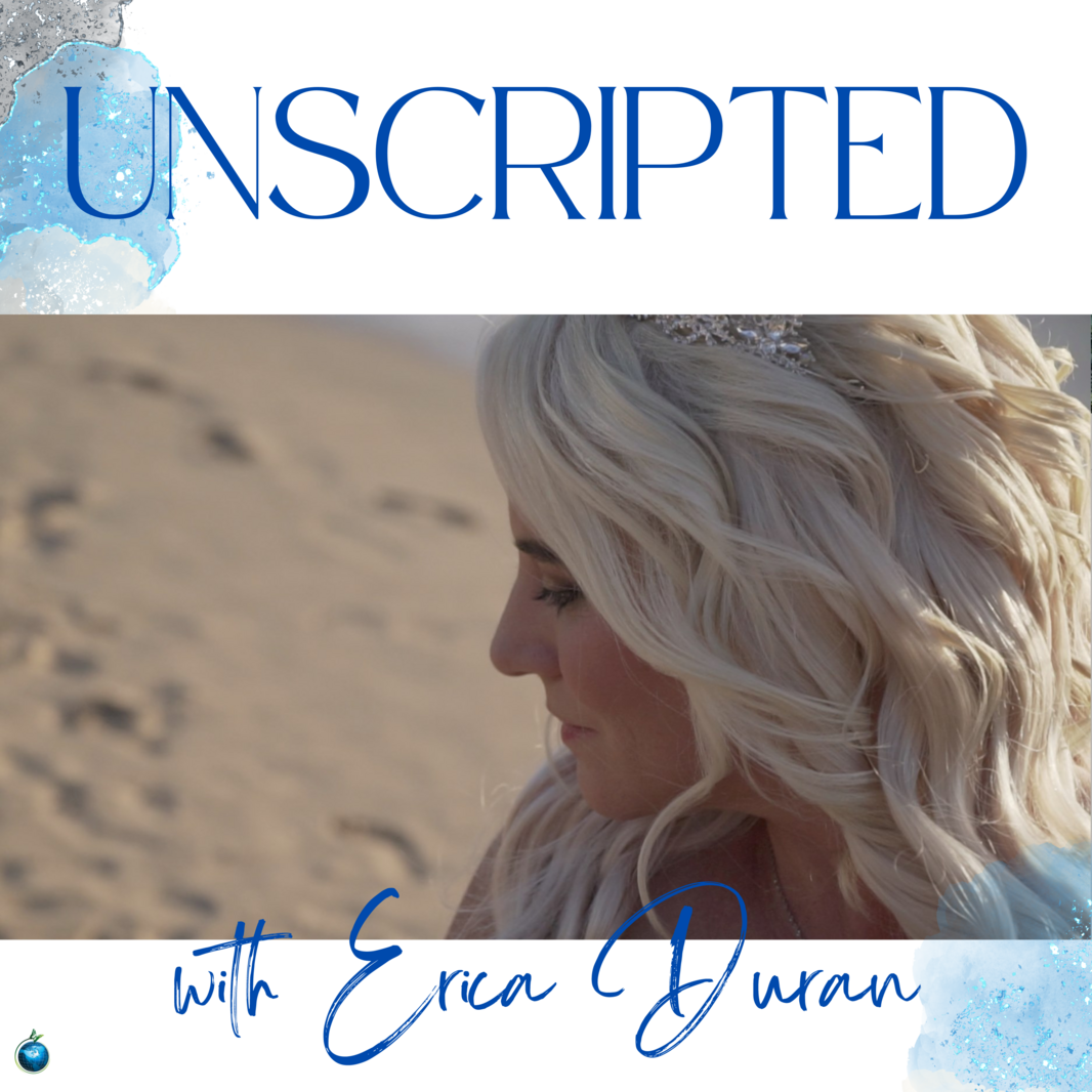 Unscripted Private Podcast Cover | Business Coach and Lifestyle Mentor Erica Duran