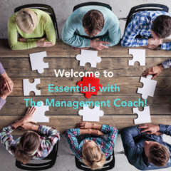 Welcome to Essentials with The Management Coach!t