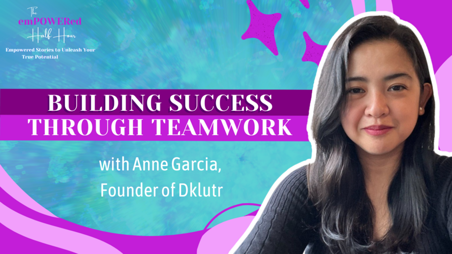 Building Success Through Teamwork with Anne Garcia, Founder of Dklutr
