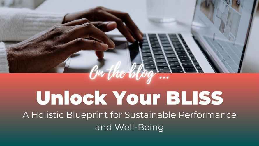 Unlock Your BLISS A Holistic Blueprint for Sustainable Performance and Well-Being