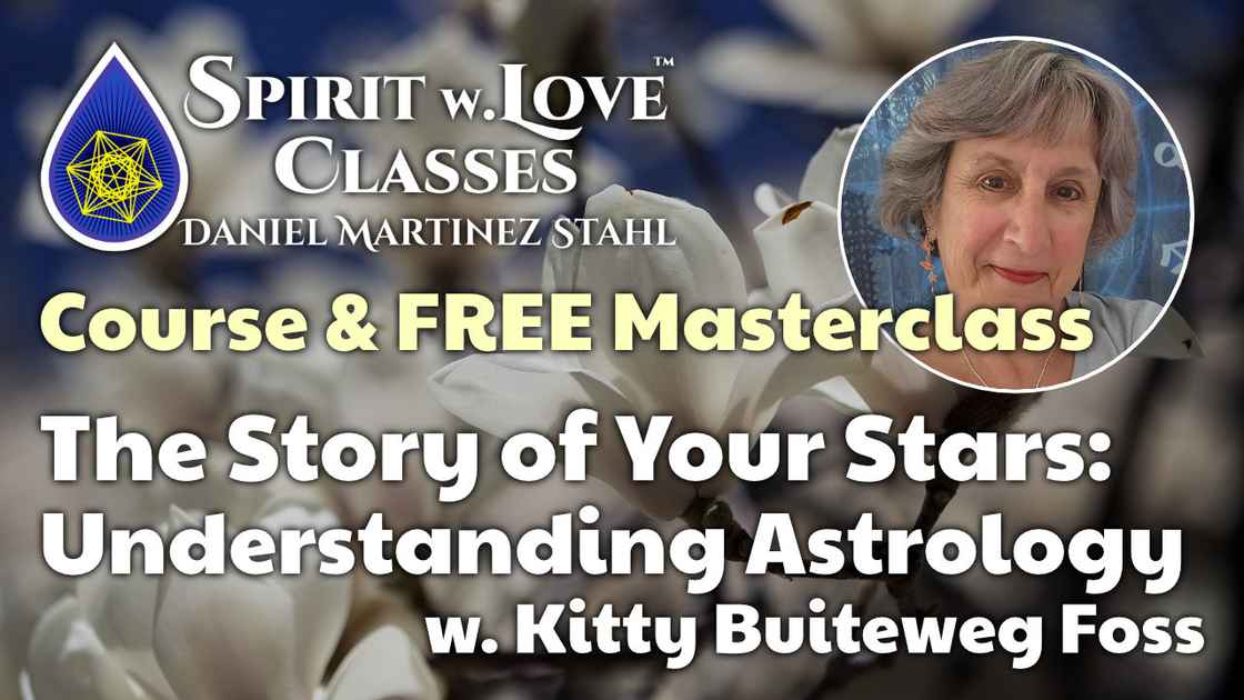 Spiritual Development and Awakening - The Story of Your Stars Understanding Astrology Free Masterclass and Course with Daniel Martinez Stahl and Kitty Buiteweg Foss