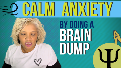 Calm Anxiety Using Brain Dumping 1