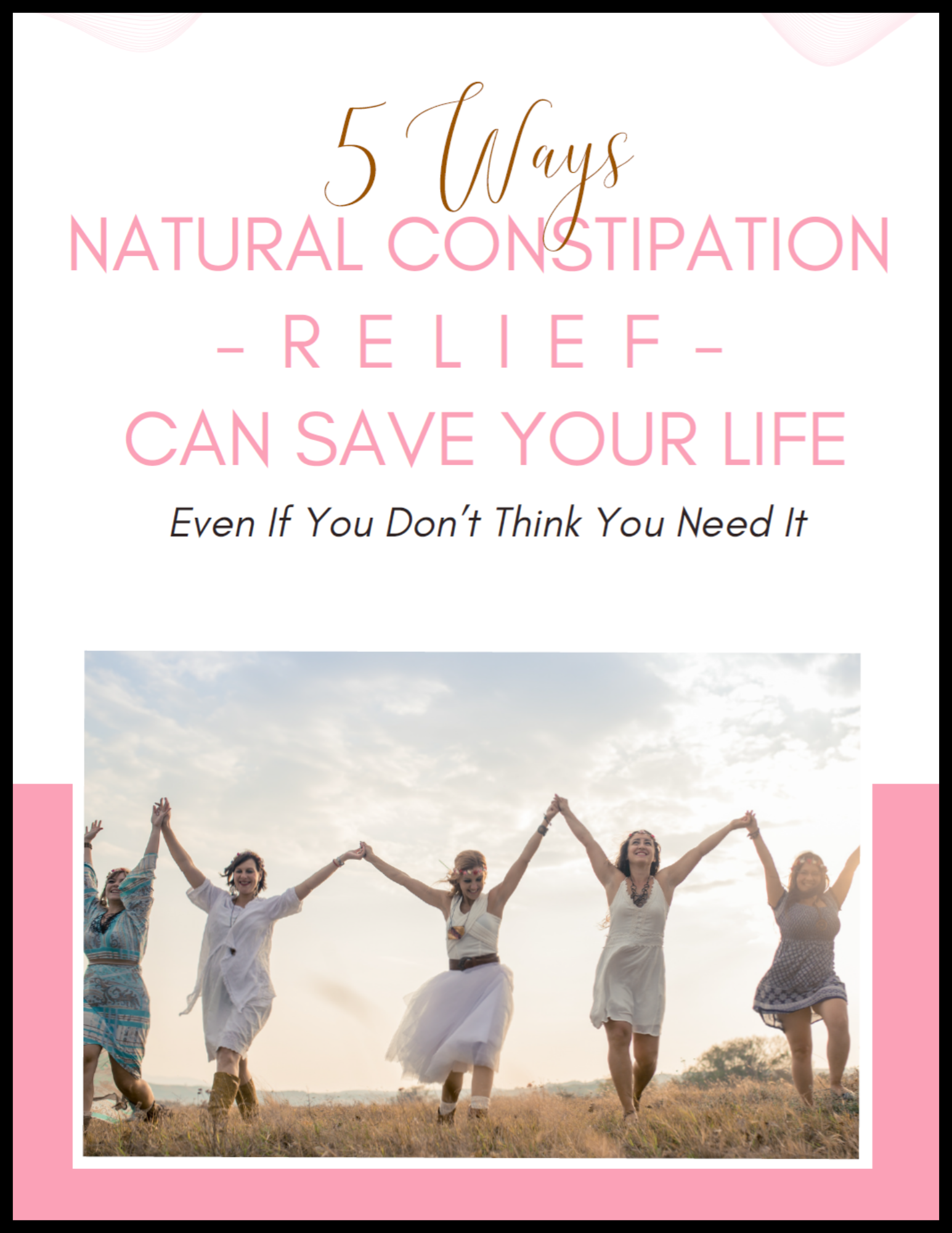 5 Ways Natural Constipation Relief Can Save Your Life Cover-boarder