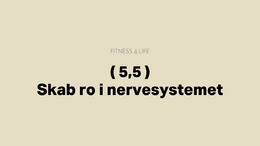 3 tag 5,5 skab ro i nervesystemet - Redigeret