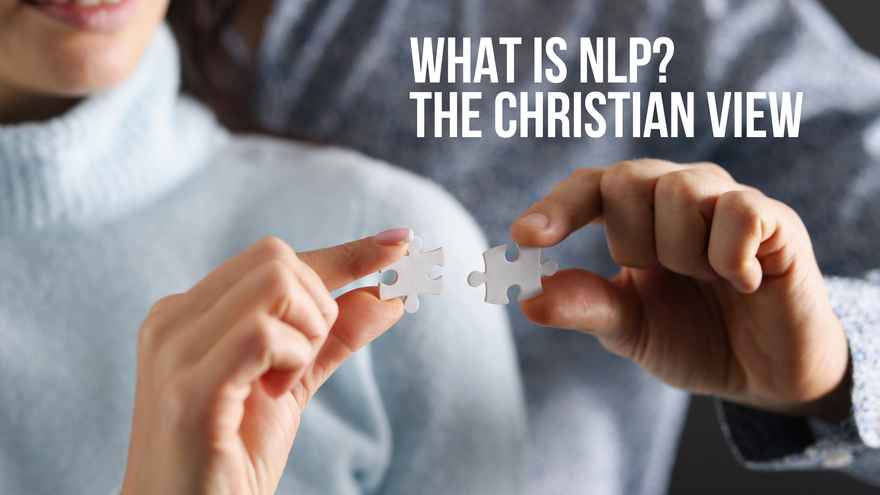 What is NLP? THE CHRISTIAN VIEW