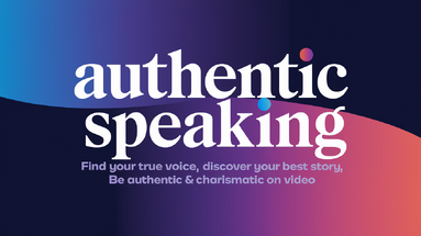Authentic Speaking: Find your true voice, discover your best story, resonate with your ideal clients via video!