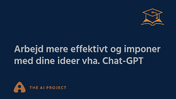 Arbejd mere effektivt og imponer med dine ideer vha Chat-GPT_Chainofthought_FINAL