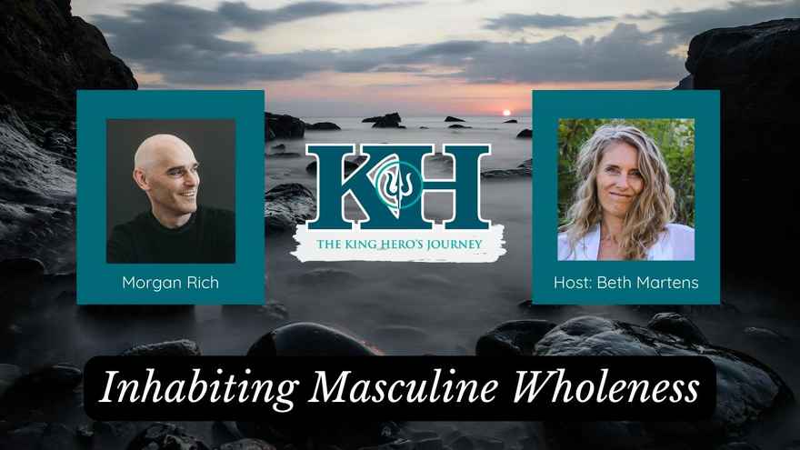 Morgan Rich Inhabiting Masculine Wholeness