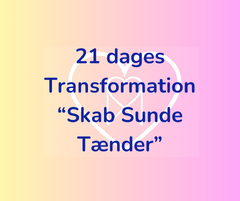 21 dages Transformation “Skab Sunde Tænder”