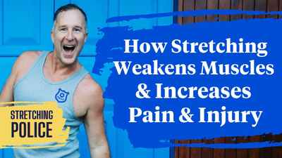 How Stretching Weakens Muscles + Increases Pain + Injury  The Stretching Police, Episode #2 