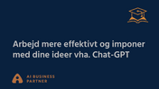 Arbejd mere effektivt og imponér med dine ideer vha. ChatGPT 008