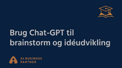 Brug ChatGPT til brainstorm og ideudvikling