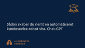 Sådan skaber du nemt en automatiseret kunderservice-robot vha. ChatGPT