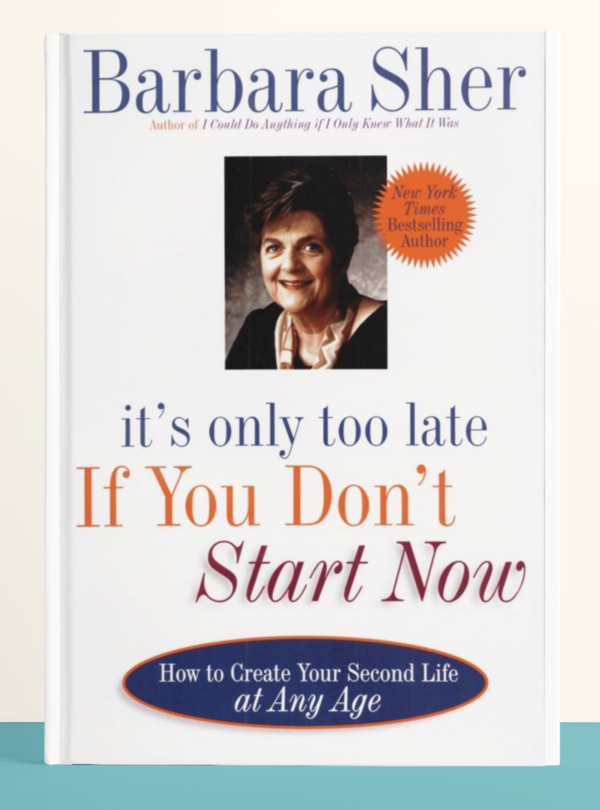 Barbara Sher - Its Only Too Late If You Dont Start Now Cover