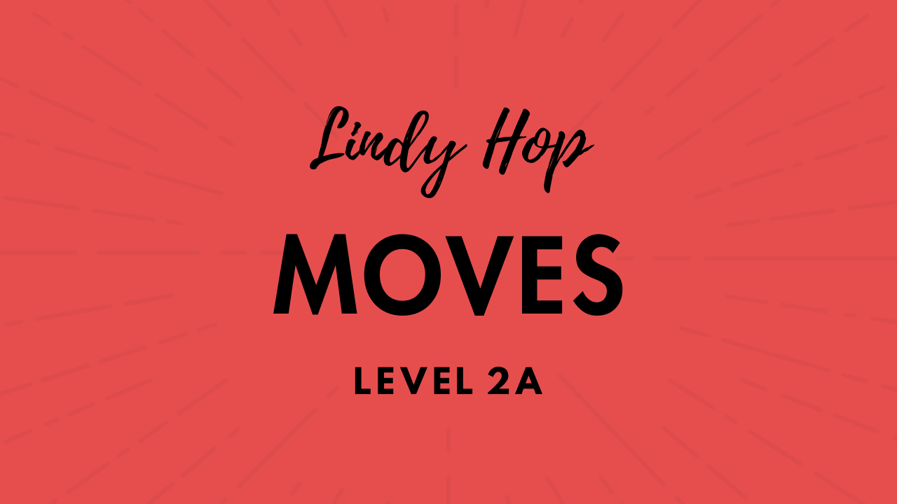 Lindy Hop 2A - Moves