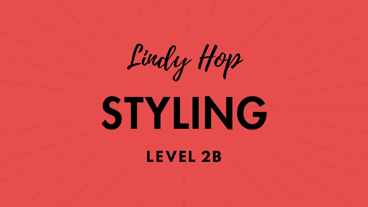 Lindy Hop 2B - Styling